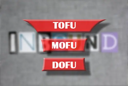 Tunnel de conversion en Inbound Marketing - TOFU, MOFU, BOFU